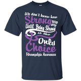 We Don't Know How Strong Fibromyalgia T-Shirt