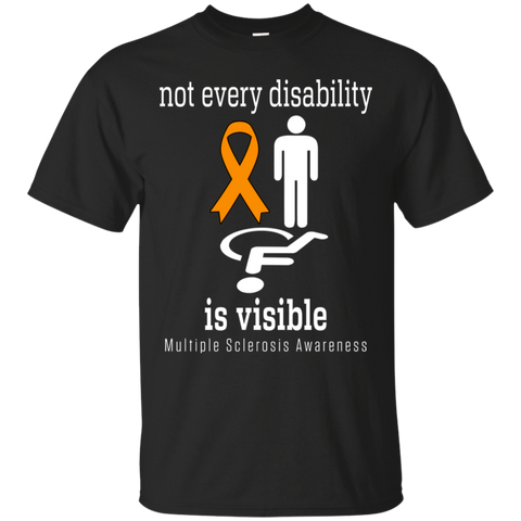 Not every disability is visible... MS Awareness T-Shirt