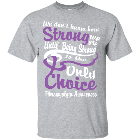 We Don't Know How Strong Fibromyalgia T-Shirt