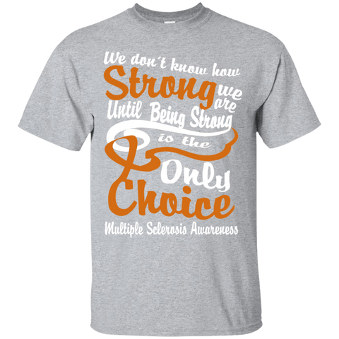 We don't know how Strong We Are Multiple Sclerosis T-Shirt - The Awareness Store