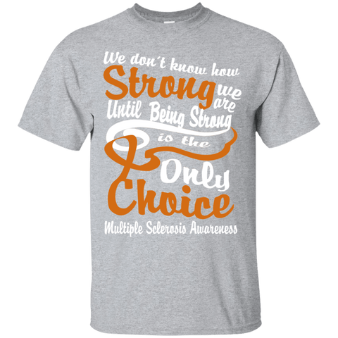 We don't know how Strong We Are Multiple Sclerosis T-Shirt