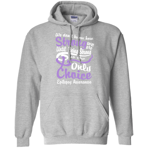 We don't know how Strong - Epilepsy Awareness Hoodie - The Awareness Store