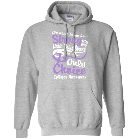 We don't know how Strong - Epilepsy Awareness Hoodie