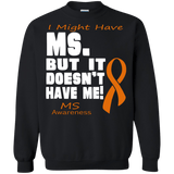 M.S. doesn't have me... Long sleeve & Crewneck