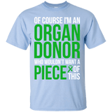 Of course I’m an Organ Donor! - T-Shirt - The Awareness Store