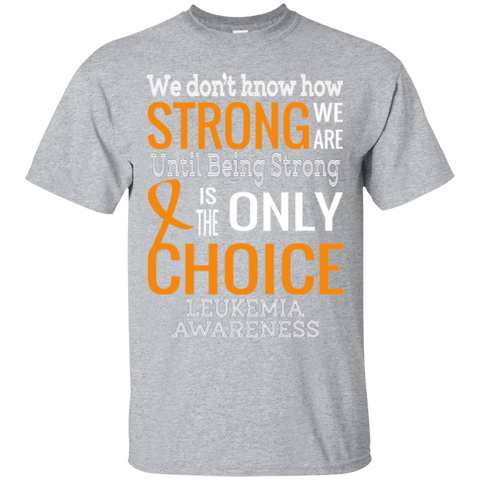 We Don't Know How Strong We Are Leukemia T-Shirt - The Awareness Store