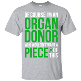 Of course I’m an Organ Donor! - T-Shirt - The Awareness Store