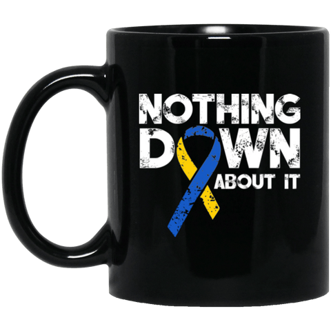 Nothing down about it! - Mug - The Awareness Store
