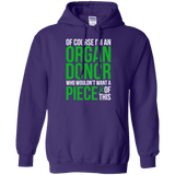 Of course I’m an Organ Donor! - Unisex Hoodie