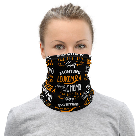 Leukemia Awareness Going Through Chemo And Still This Sexy Face Mask / Neck Gaiter - The Awareness Store