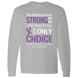 We don't know how Strong we are Pancreatic Cancer Awareness Long Sleeve - The Awareness Store