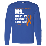 M.S. doesn't have me Long Sleeve T-Shirt