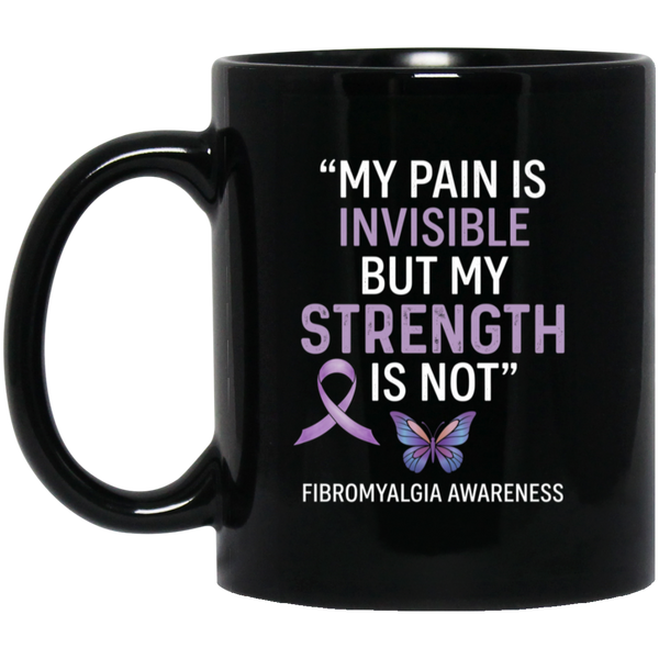 My Pain Is Invisible But My Strength Is Not Fibromyalgia Awareness 11oz Black Gloss Ceramic Mug – full-wrap sublimation design, dishwasher and microwave safe