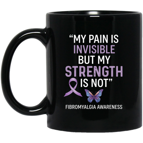 My Pain Is Invisible But My Strength Is Not Fibromyalgia Awareness 11oz Black Gloss Ceramic Mug – full-wrap sublimation design, dishwasher and microwave safe