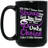 We don't know how Strong we are Crohn's & Colitis Awareness Mug