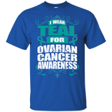 I Wear Teal for Ovarian Cancer Awareness! T-shirt