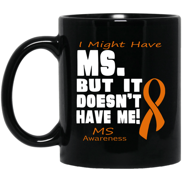 M.S Doesn't have me! Mug