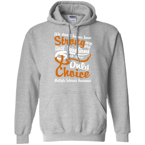We Don't Know How Strong We Are...Multiple Sclerosis Awareness Hoodie
