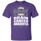 I Wear Gray for Brain Cancer Awareness! T-shirt