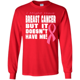 Breast Cancer Doesn't Have Me! Long Sleeved