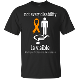 Not every disability is visible... MS Awareness T-Shirt