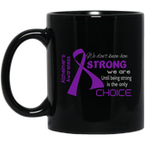 Being Strong is the only choice - Alzheimer's Awareness Mug