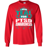 I Wear Teal for PTSD Awareness! Long Sleeve T-Shirt