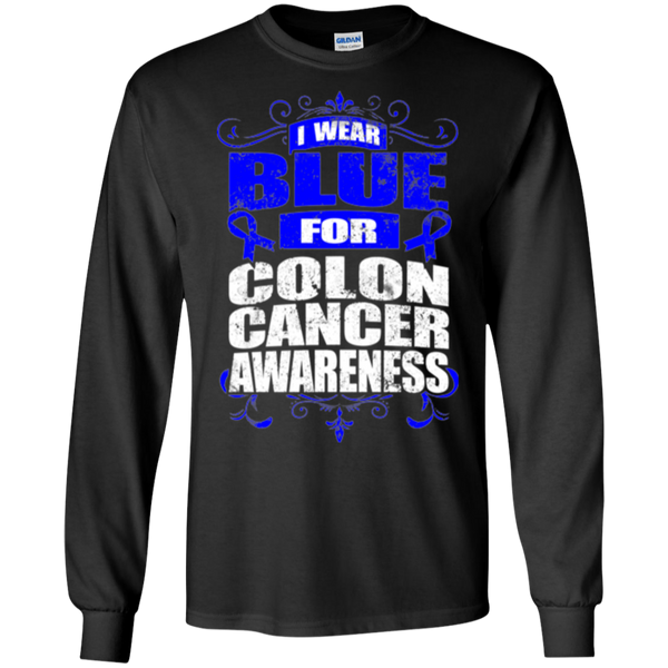 I Wear Blue for Colon Cancer Awareness! Long Sleeve T-Shirt