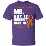 M.S. Doesn't Have Me!! T-shirt