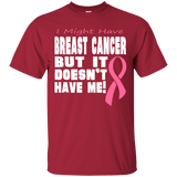 Breast Cancer Doesn't Have Me! T-Shirt