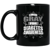 I Wear Gray for Diabetes Awareness! Mug