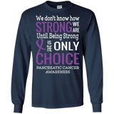 We don't know how Strong we are Pancreatic Cancer Awareness Long Sleeved Collection