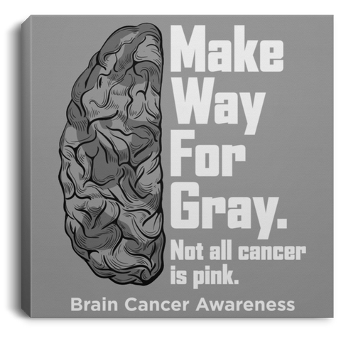 Make way for Gray! Brain Cancer Awareness Canvas