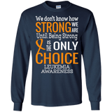 We Don't Know How Strong We Are Leukemia Awareness Long Sleeved and Sweater