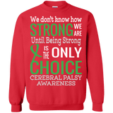 We don't know how strong we are Cerebral Palsy Awareness Long Sleeve & Sweater