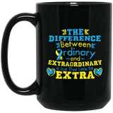 The difference between Ordinary & Extra-Ordinary - Down Syndrome Awareness Mug