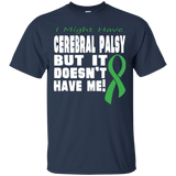 Cerebral Palsy doesn't have me! Unisex T-Shirt