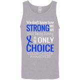 We don't know how Strong we are Colon Cancer Awareness Tank Top