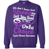 We don't know how Strong we are Cystic Fibrosis Awareness Long sleeve & Sweater