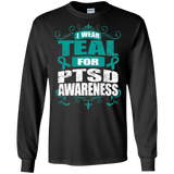 I Wear Teal for PTSD Awareness! Long Sleeve T-Shirt