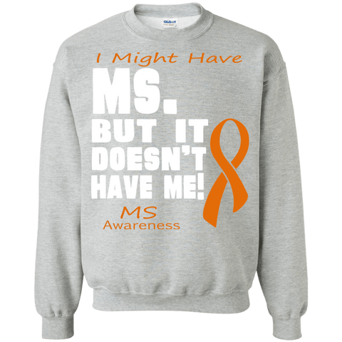 M.S. doesn't have me... Long sleeve & Crewneck - The Awareness Store