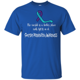 The world is a better place with you! Suicide Awareness T-shirt