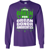 I Wear Green for Organ Donor Awareness! Long Sleeve T-Shirt