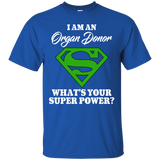 I am an Organ Donor what's your superpower?... T-Shirt
