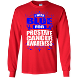 I Wear Blue for Prostate Cancer Awareness! Long Sleeve T-Shirt