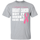 Breast Cancer Doesn't Have Me! T-Shirt