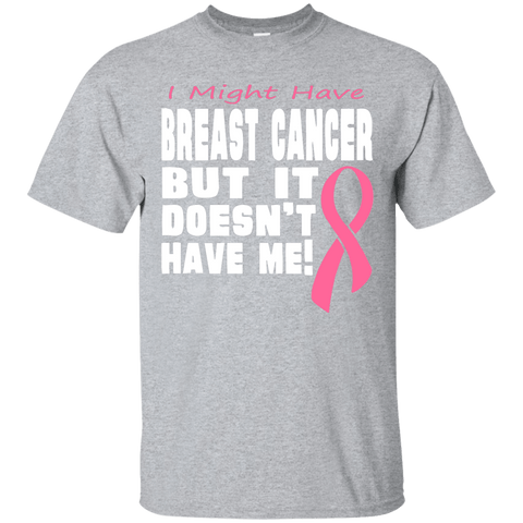 Breast Cancer Doesn't Have Me! T-Shirt - The Awareness Store