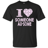 I love someone Au-Some! Autism Awareness T-Shirt