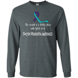 The world is a better place with you in it! Suicide Prevention Awareness Long Sleeve T-Shirt
