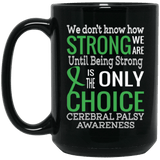 We don't know how strong we are Cerebral Palsy Awareness Mug